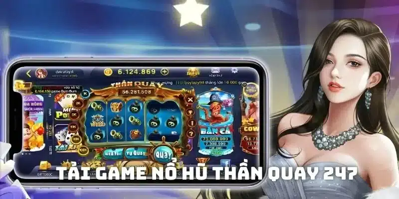 tải game nổ hũ thần quay